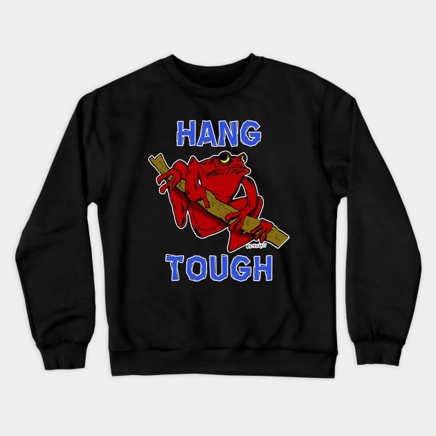 Hang Tough! Crewneck Sweatshirt by RockettGraph1cs